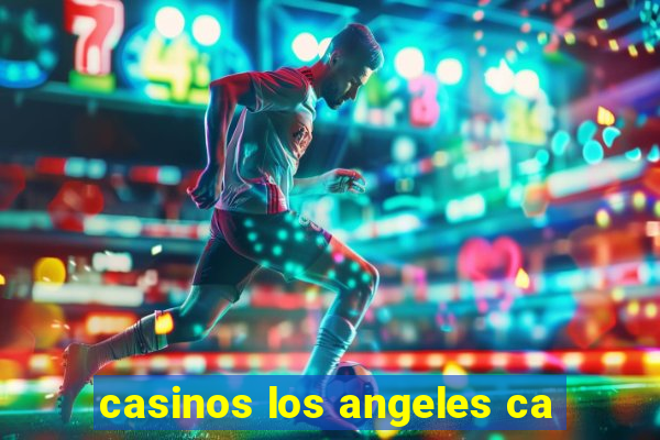 casinos los angeles ca