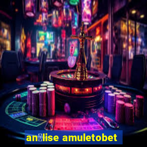 an谩lise amuletobet