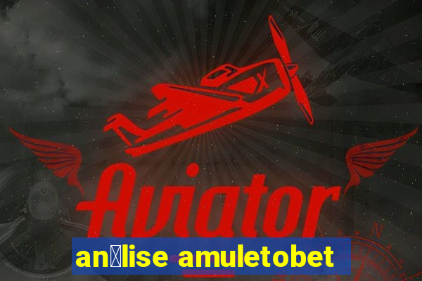 an谩lise amuletobet