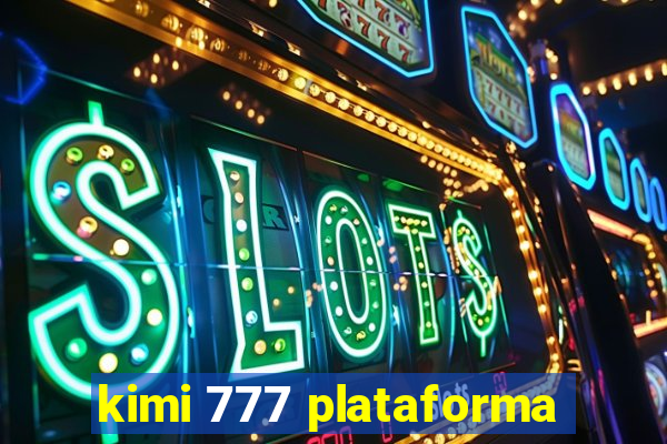 kimi 777 plataforma