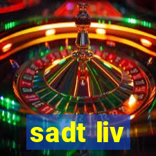 sadt liv