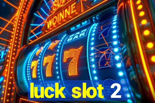 luck slot 2