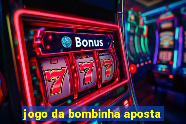 jogo da bombinha aposta