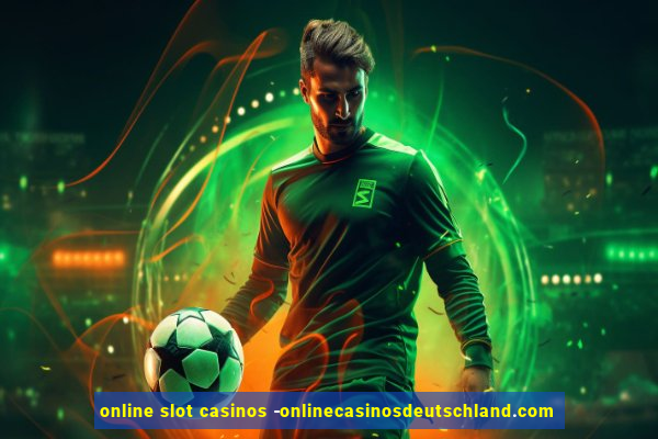 online slot casinos -onlinecasinosdeutschland.com