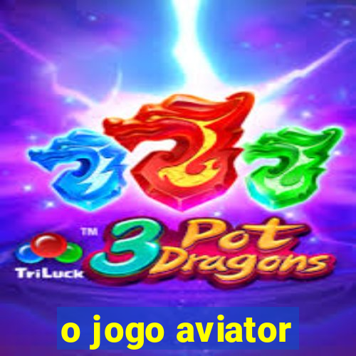 o jogo aviator