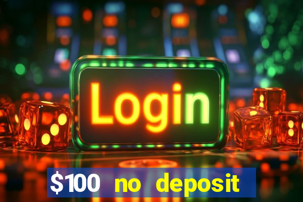 $100 no deposit casino bonus codes instant play