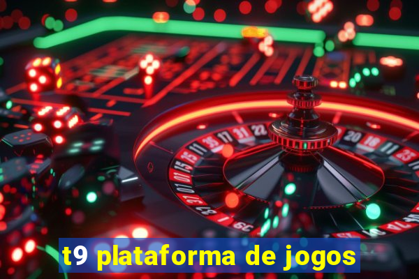 t9 plataforma de jogos