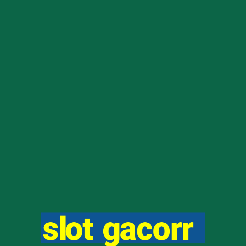 slot gacorr