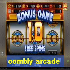 oombly arcade