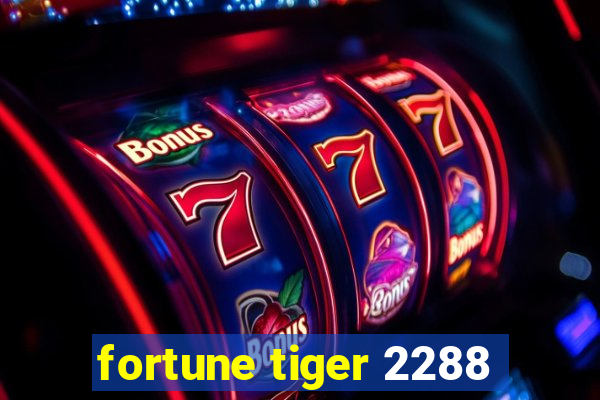 fortune tiger 2288