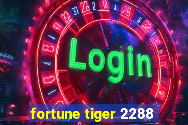 fortune tiger 2288