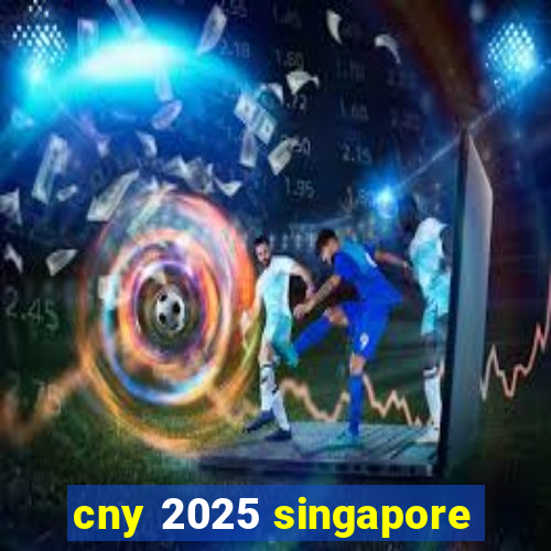 cny 2025 singapore