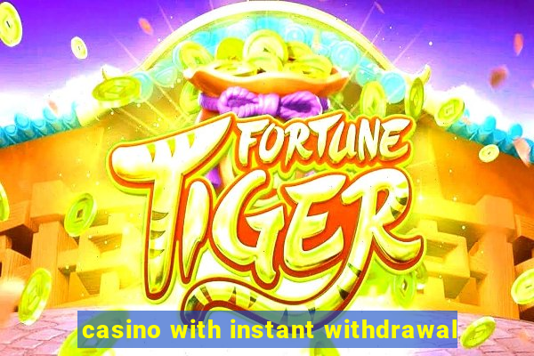 casino with instant withdrawal