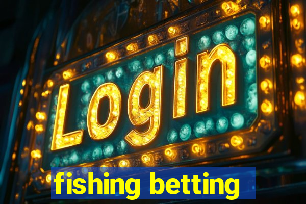 fishing betting