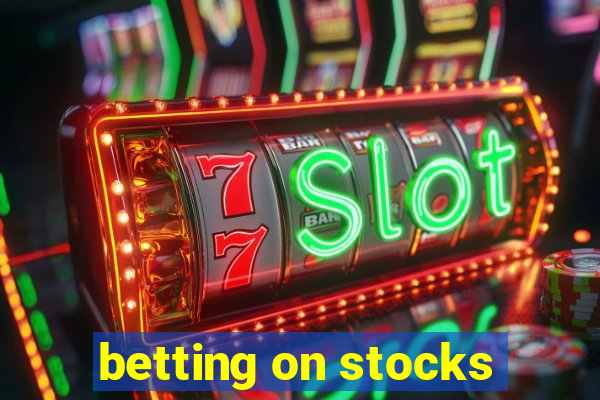 betting on stocks