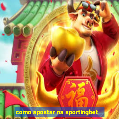 como apostar na sportingbet