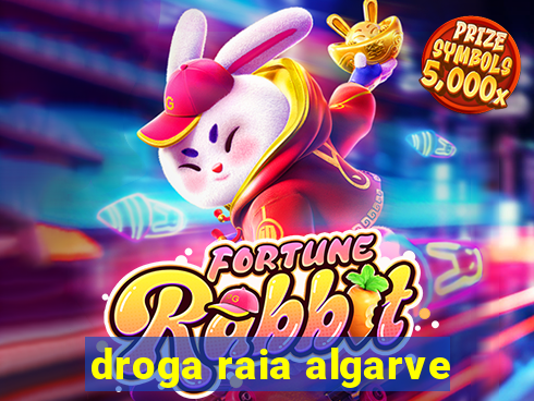 droga raia algarve