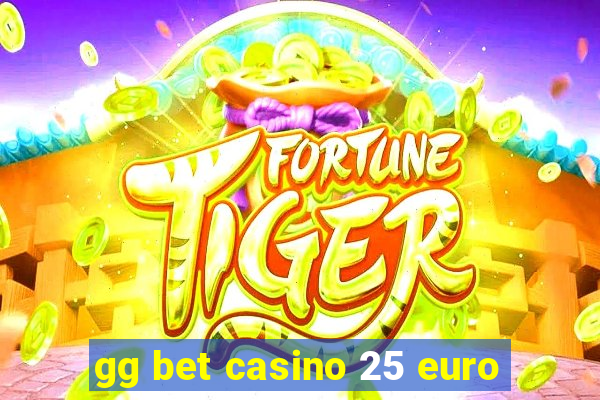 gg bet casino 25 euro