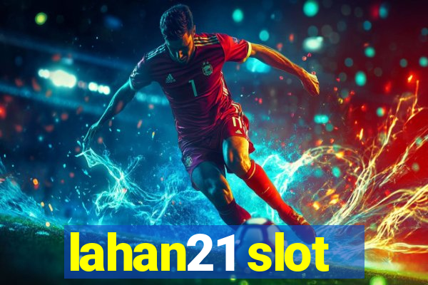 lahan21 slot