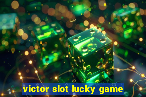 victor slot lucky game