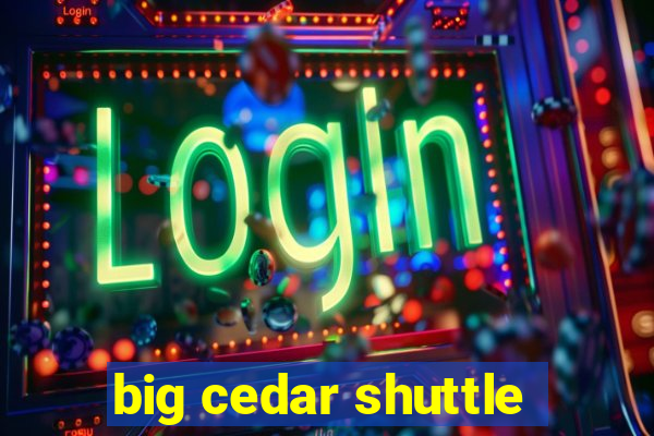 big cedar shuttle