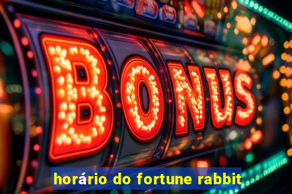 horário do fortune rabbit