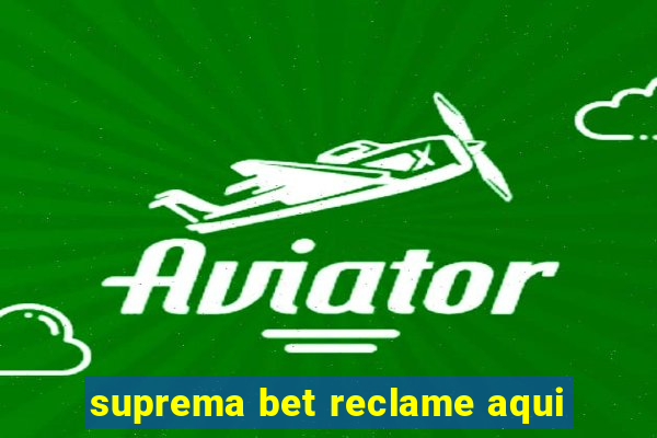 suprema bet reclame aqui