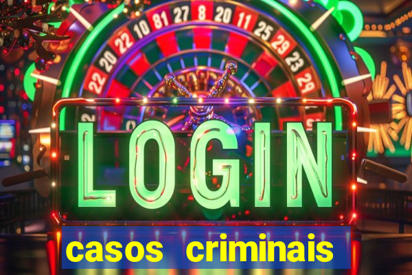 casos criminais para resolver