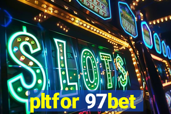 pltfor 97bet