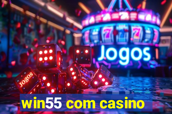 win55 com casino