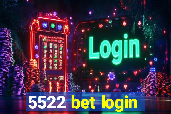 5522 bet login