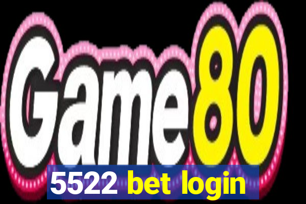 5522 bet login