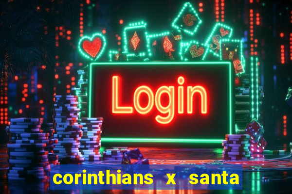 corinthians x santa cruz ao vivo hd