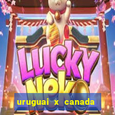 uruguai x canada ao vivo