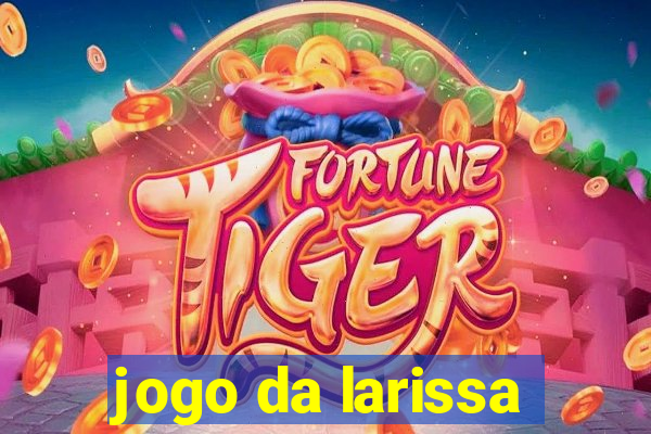 jogo da larissa