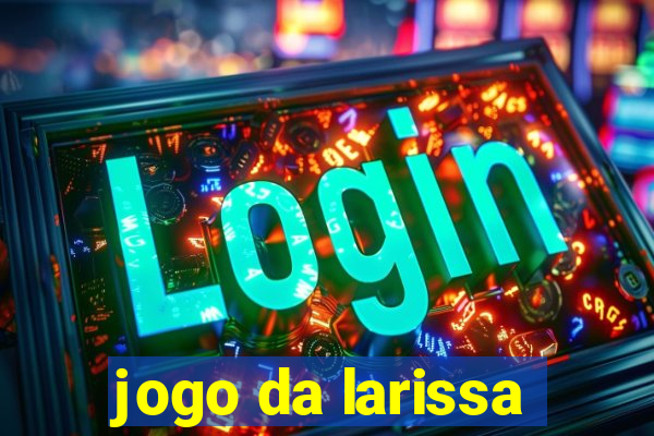 jogo da larissa