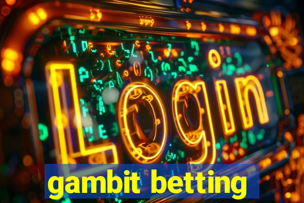 gambit betting