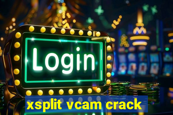 xsplit vcam crack