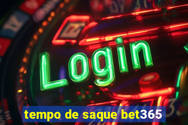 tempo de saque bet365