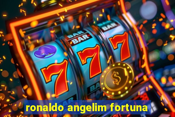 ronaldo angelim fortuna