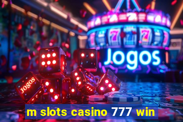 m slots casino 777 win