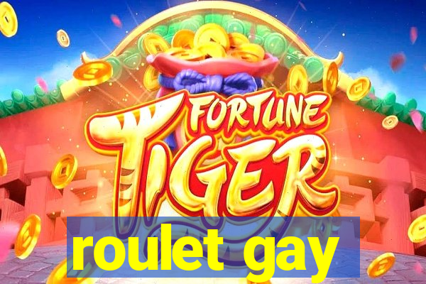 roulet gay