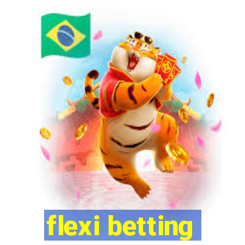 flexi betting