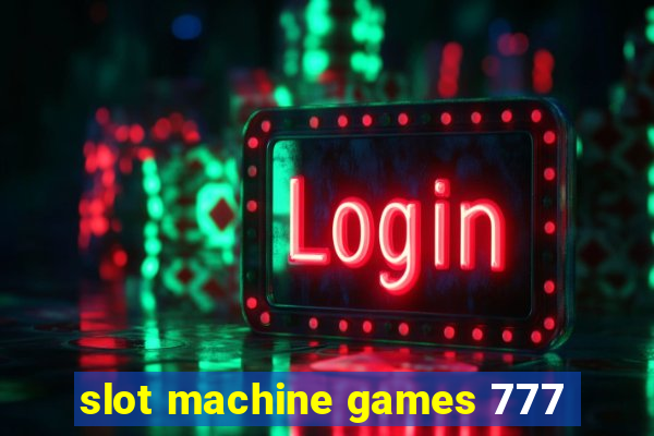 slot machine games 777