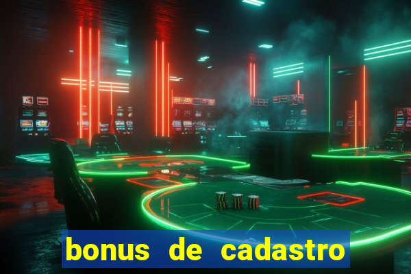 bonus de cadastro sem deposito