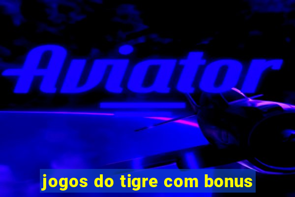 jogos do tigre com bonus