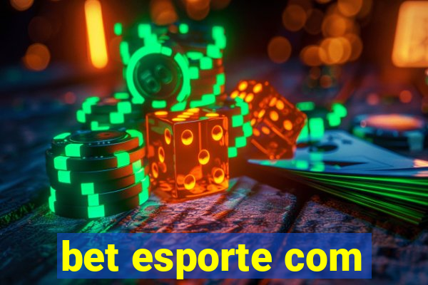 bet esporte com