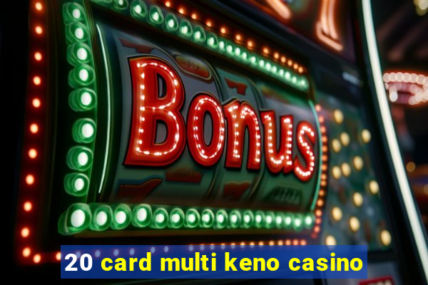 20 card multi keno casino