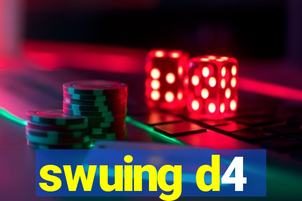 swuing d4