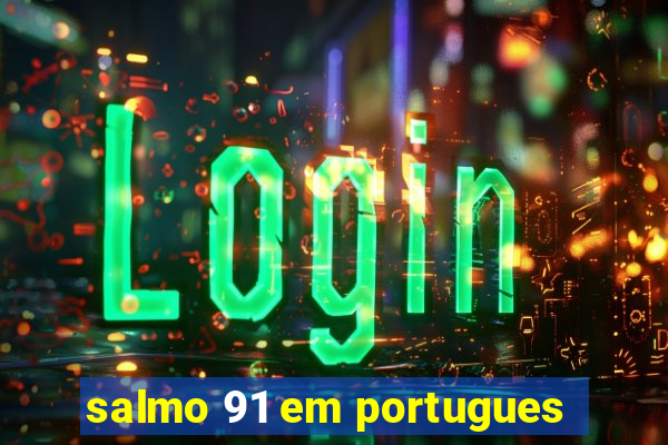 salmo 91 em portugues